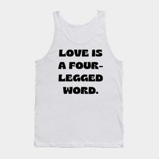 Love is a four-legged word Tank Top